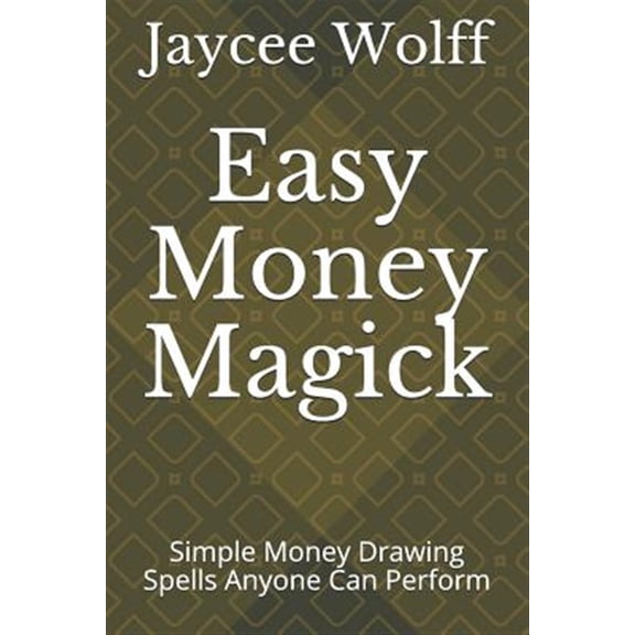 Pre-Owned Easy Money Magick: Simple Money Drawing Spells Anyone Can Perform (Paperback) by Jaycee Wolff