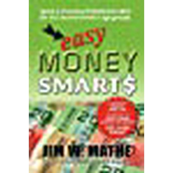 Easy Money Smarts : Quick and Practical Financial Help for All Income Levels and Age Groups