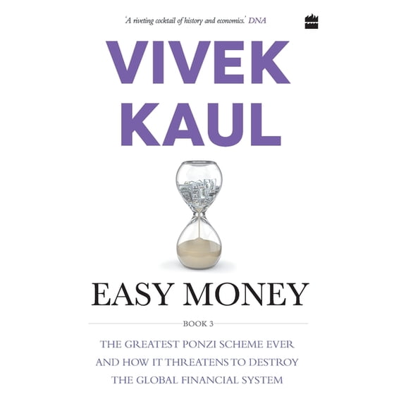 Easy Money: The Greatest Ponzi Scheme Ever and How It Threatens to Destr oy the Global Financial System, (Paperback)