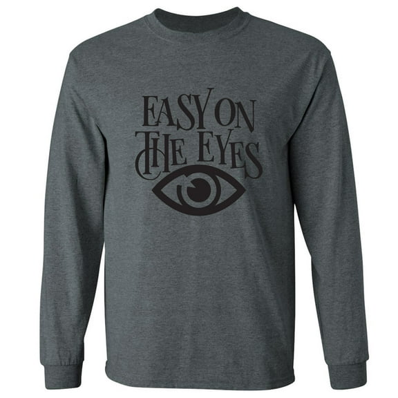 Easy On The Eyes Adult Long Sleeve T-shirt