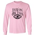 thumbnail image 1 of Easy On The Eyes Adult Long Sleeve T-shirt, 1 of 3