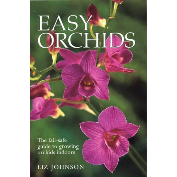 Pre-Owned Easy Orchids: The Fail-Safe Guide to Growing Orchids Indoors (Paperback) 1552979385 9781552979389