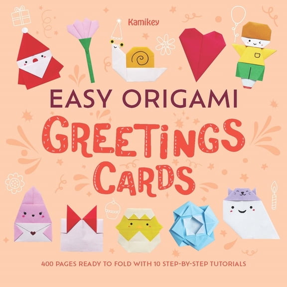 Easy Origami Easy Origami Greetings Cards: 400 Pages Ready to Fold with 10 Step-By-Step Tutorials, Book 6, (Paperback)