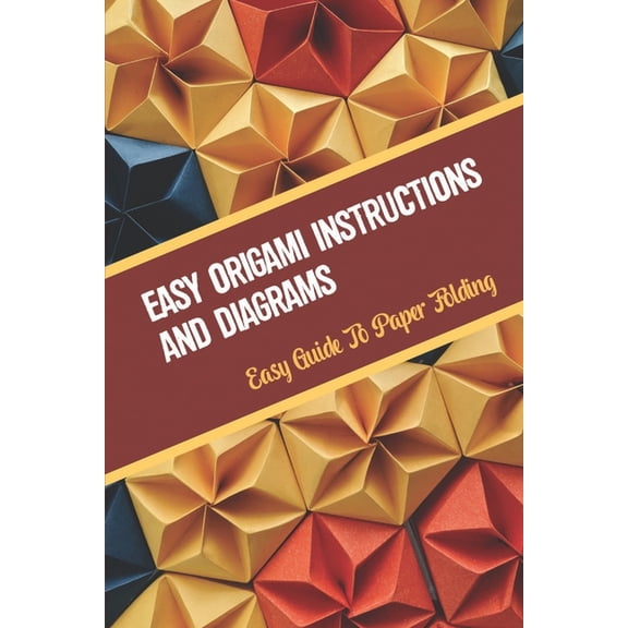 Easy Origami Instructions And Diagrams: Easy Guide To Paper Folding (Paperback) by Allan Tadena