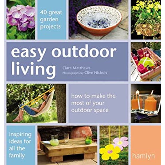 Pre-Owned Easy Outdoor Living: 40 Great Garden Projects (Hardcover) 0600615219 9780600615217