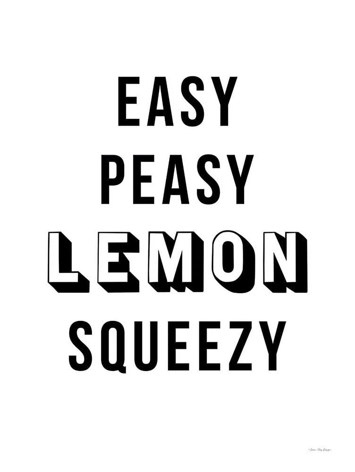 Easy Peasy Lemon Squeezy by Seven Trees Design (24 x 36)