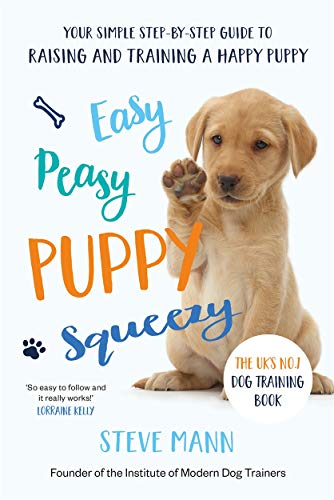 Pre-Owned Easy Peasy Puppy Squeezy: The UK's No.1 Dog Training Book - How to Raise the Perfect Puppy (Paperback 9781788701600) by Steve Mann