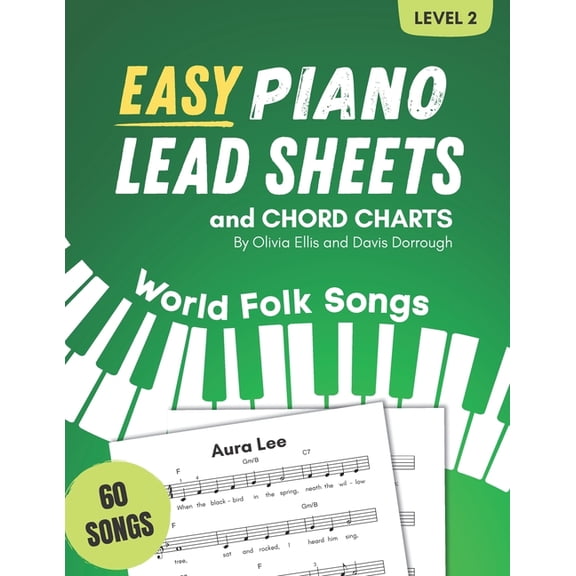 Easy Piano Lead Sheets and Chord Charts Easy Piano Lead Sheets and Chord Charts Level 2: 60 World Folk Songs, (Paperback)