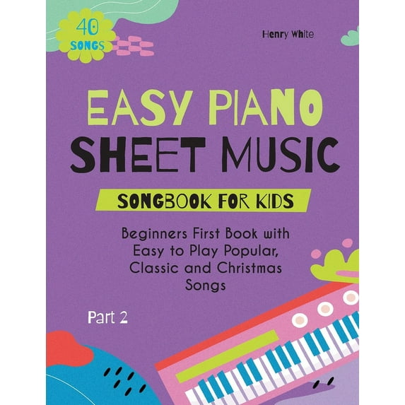 Easy Piano Sheet Music Songbook for Kids: Beginners First Book with Easy to Play Popular, Classic and Christmas Songs 40, (Paperback)