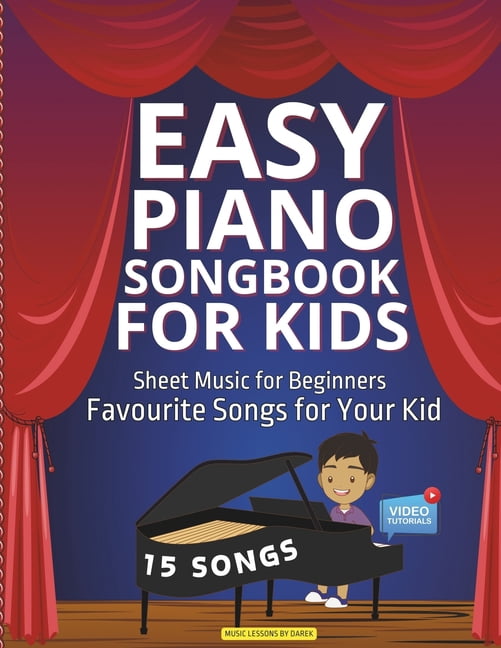 Easy Piano Songbook for Kids Sheet Music for Beginners: Favourite Songs ...