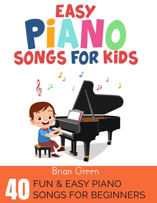 Easy Piano Songs For Beginners: 60 Fun & Easy To Play Piano Songs For  Beginners