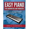 thumbnail image 1 of Easy Piano for Songwriters and Producers (Paperback) by Eric J Campbell, 1 of 1