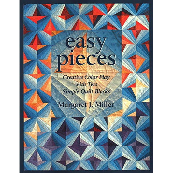 Pre-Owned Easy Pieces: Creative Color Play With Two Simple Quilt Blocks (Paperback) 1571200517 9781571200518