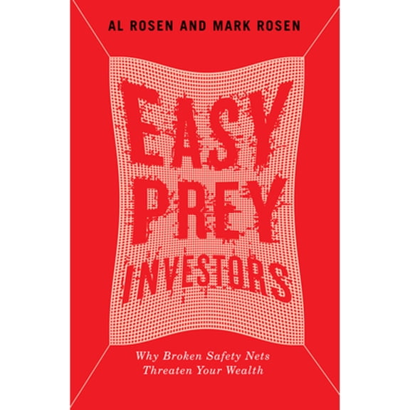 Pre-Owned Easy Prey Investors: Why Broken Safety Nets Threaten Your Wealth (Paperback 9780773559417) by Al Rosen, Mark Rosen