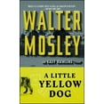 thumbnail image 1 of Easy Rawlins Mystery A Little Yellow Dog: An Easy Rawlins Novel, Book 5, (Paperback), 1 of 1