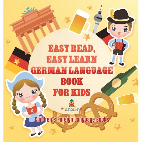 Easy Read, Easy Learn German Language Book for Kids Children's Foreign Language Books, (Hardcover)