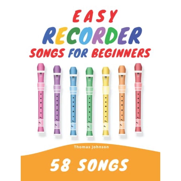 Pre-Owned Easy Recorder Songs For Beginners: 58 Fun & Easy To Play Songs (Paperback) by Thomas Johnson