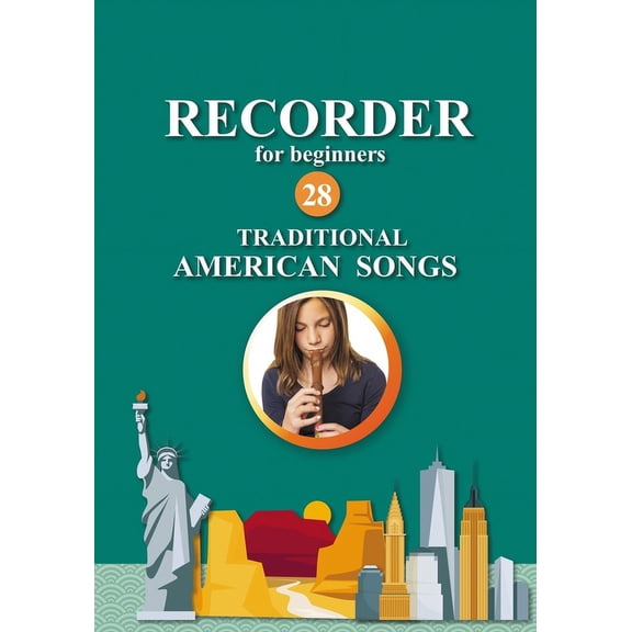 Easy Recorder Songs: Recorder for Beginners. 28 Traditional American Songs: Easy Solo Recorder Songbook (Paperback)