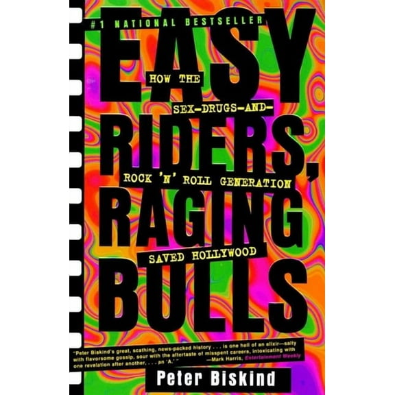 Easy Riders Raging Bulls: How the Sex-Drugs-And Rock 'n Roll Generation Saved Hollywood, (Paperback)