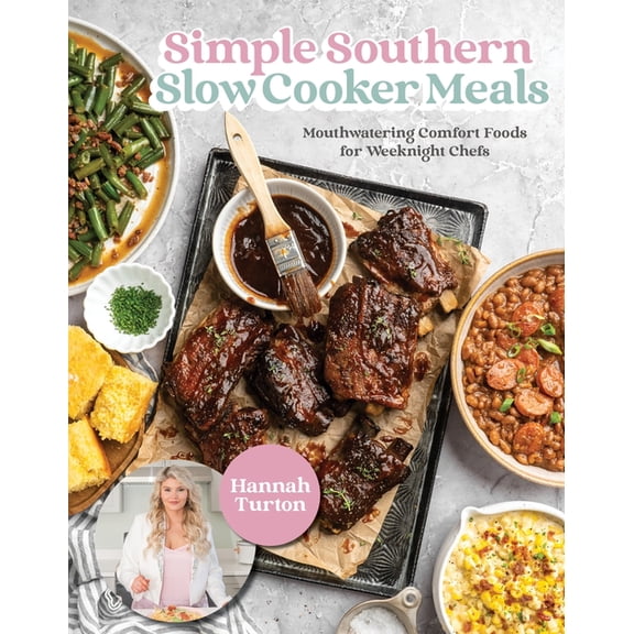 Simple Southern Slow Cooker Meals: Mouthwatering Comfort Foods for Weeknight Chefs, (Hardcover)