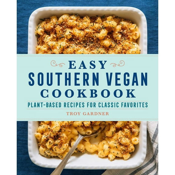 Easy Southern Vegan Cookbook: Plant-Based Recipes for Classic Favorites, (Paperback)