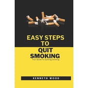 Easy Steps To Quit Smoking Your Guide To Quitting Smoking Paperback