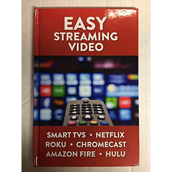 Pre-Owned Easy Streaming Video: Smart TVS. Netflix. Roku. Chromecast. Amazon Fire. Hulu Paperback