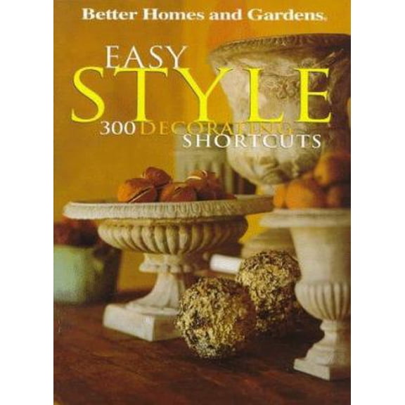 Pre-Owned Easy Style: 300 Decorating Shortcuts (Paperback) 0696207664 9780696207662
