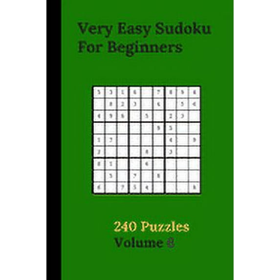 Very Easy Sudoku For Beginners 240 Puzzles Volume 6: Very Easy Sudoku Puzzle Books - 240 Sudoku Puzzles For Beginners With Solutions Included - First Choice Beginner Sudoku (Paperback)