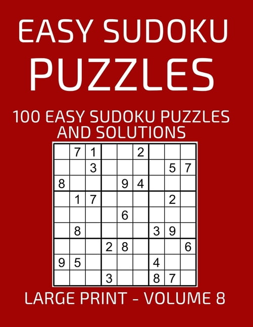 Easy Sudoku Puzzles, 100 Large Print Easy Sudoku Puzzles And