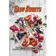 thumbnail image 1 of Easy Sweets: No-Bake Desserts to Satisfy Your Sweet Tooth Without Touching the Oven: No-Bake Desserts Cookbook, (Paperback), 1 of 1