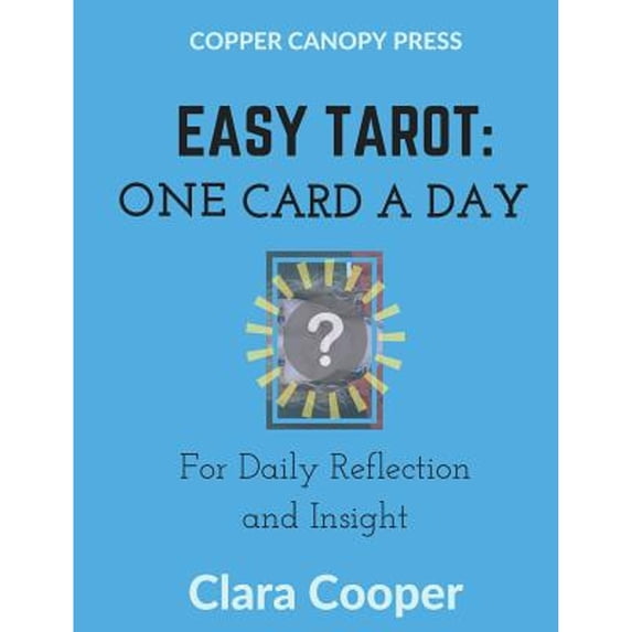 Pre-Owned Easy Tarot: One Card a Day for Reflection and Insight (Paperback 9780996776011) by Clara Cooper, Christina Young