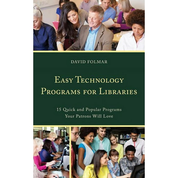 Easy Technology Programs for Libraries : 15 Quick and Popular Programs Your Patrons Will Love (Paperback)
