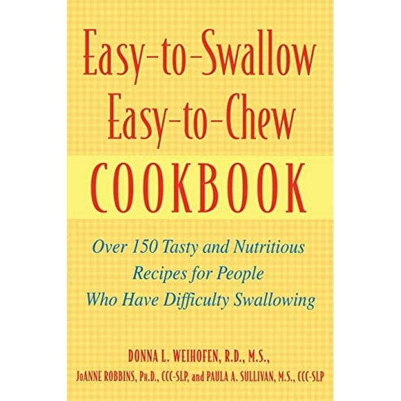 Pre-Owned Easy-To-Swallow, Easy-To-Chew Cookbook: Over 150 Tasty and Nutritious Recipes for People Who Have Difficulty Swallowing (Paperback) 0471200743 9780471200741