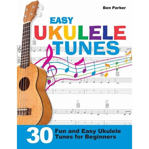 Easy Ukulele Tunes: 30 Fun and Easy Ukulele Tunes for Beginners, (Paperback)
