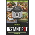 thumbnail image 1 of Easy Vegetarian Cookbook Book: Instant Pot Vegetarian Cookbook: 50 Simple & Delicious Recipes; Enjoy with Your Instant Pot; Includes Nutrition Facts for Every Recipe (Paperback), 1 of 1