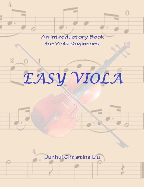 Easy Viola: An Introductory Book for Viola Beginners (Paperback) by Junhui Christine Liu