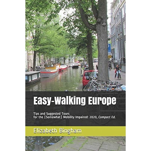 Pre-Owned Easy-Walking Europe: Tips and Suggested Tours for the (Somewhat) Mobility Impaired: 2020, Compact Edition (Paperback) 1672334101 9781672334105