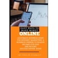 thumbnail image 1 of Easy Ways To Make Money Online : Legitimate Business guide for Internet Marketers & Business Owners to passive Income for 2020 and beyond! (Paperback), 1 of 1