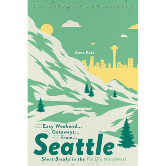 Pre-Owned Easy Weekend Getaways from Seattle: Short Breaks in the Pacific Northwest (Paperback) 1682683907 9781682683903