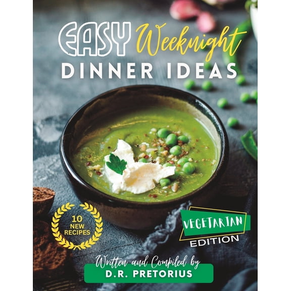 Easy Weeknight Dinner Ideas Collection: Easy Weeknight Dinner Ideas: Vegetarian Edition (Paperback)