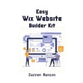thumbnail image 1 of Easy Wix Website Builder Kit: Create Stunning Sites with Intuitive Tools - Perfect for Beginners (Paperback), 1 of 1