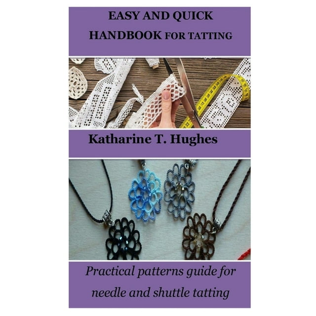 Easy and Quick Handbook for Tatting Practical patterns guide for