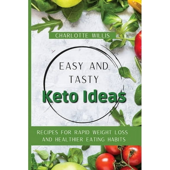 Pre-Owned Easy and Tasty Keto Ideas: Recipes for rapid weight loss and healthier eating habits (Paperback) 1803176814 9781803176819