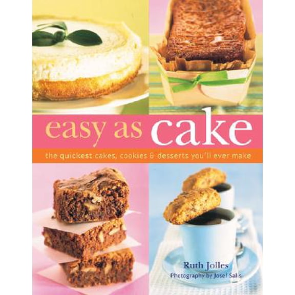 Pre-Owned Easy as Cake: The Quickest Cakes, Cookies & Desserts You'll Ever Make (Paperback) 1402712596 9781402712593