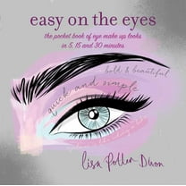 Easy on the Eyes: The Pocket Book of Eye Make-Up Looks in 5, 15 and 30 Minutes (Paperback)