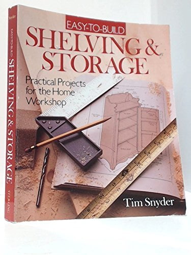 Pre-Owned Easy to Build Shelving and Storage: Practical Projects for the Home Workshop (Paperback) 0806994649 9780806994642