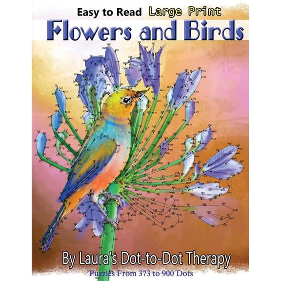 Dot to Dot Books for Adults Easy to Read Large Print Flowers and Birds: Puzzles From 373 to 900 Dots, Book 20, (Paperback)