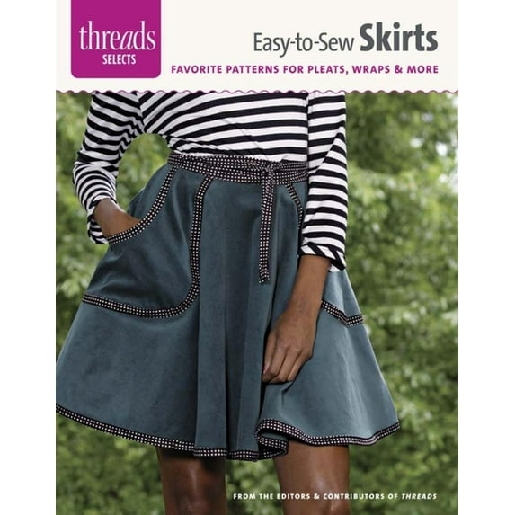 Threads Selects: Easy-To-Sew Skirts: Favorite Patterns for Pleats, Wraps & More (Paperback)