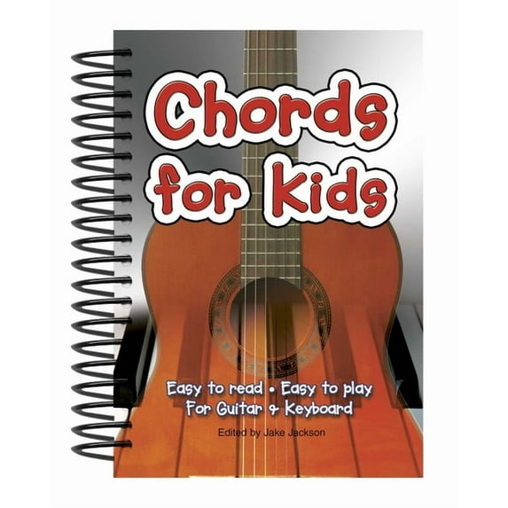 Easy-To-Use Chords for Kids: Easy to Read, Easy to Play, for Guitar & Keyboard, (Spiral-Bound)